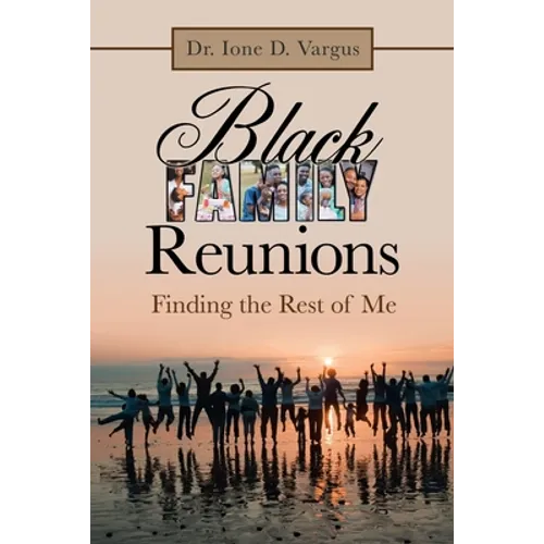 Black Family Reunions: Finding the Rest of Me