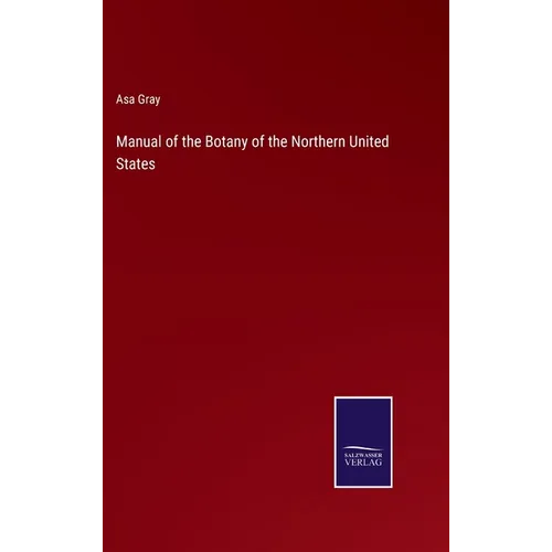 Manual of the Botany of the Northern United States