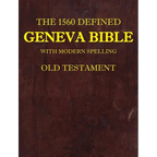The 1560 Defined Geneva Bible: With Modern Spelling, Old Testament