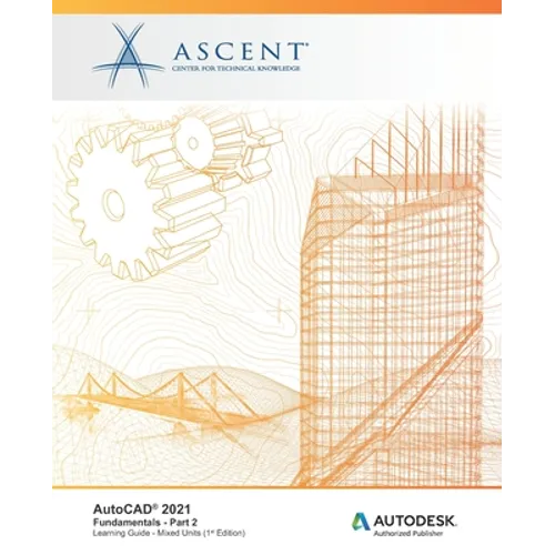 AutoCAD 2021: Fundamentals - Part 2 (Mixed Units): Autodesk Authorized Publisher