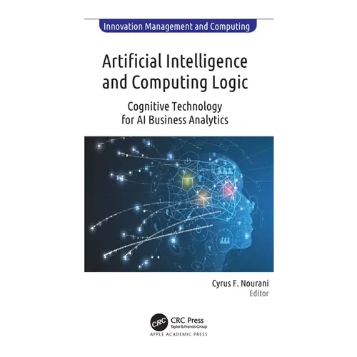 Artificial Intelligence and Computing Logic: Cognitive Technology for AI Business Analytics