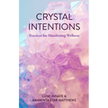 Crystal Intentions: Practices for Manifesting Wellness (Crystal Book, Crystals Meanings)