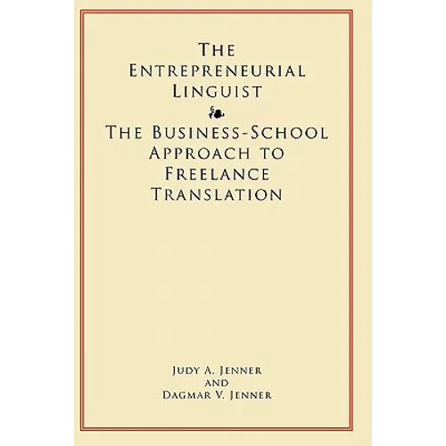 The Entrepreneurial Linguist: The Business-School Approach to Freelance Translation