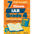 7 Full-Length Illinois IAR Grade 4 Math Practice Tests: Your Path to Confidence, Mastery, and Top Scores on the Illinois IAR Exam
