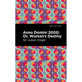 Anno Domini 2000: Or, Woman's Destiny