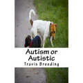Autism or Autistic