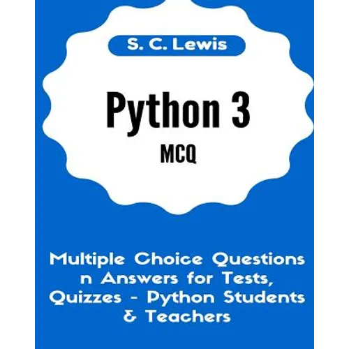 Python 3 MCQ - Multiple Choice Questions n Answers for Tests, Quizzes - Python Students & Teachers: Python3 Programming Jobs QA