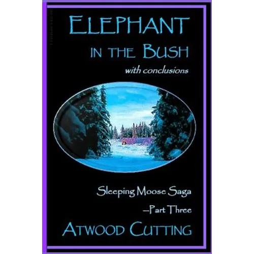 Elephant in the Bush: Sleeping Moose Saga Part Three with Conclusions