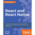 React and React Native: Build cross-platform JavaScript apps with native power for mobile, web and desktop