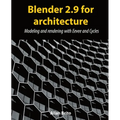 Blender 2.9 for architecture: Modeling and rendering with Eevee and Cycles