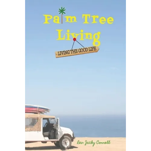 Palm Tree Living: Living The Good Life