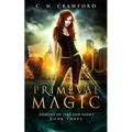 Primeval Magic: An Urban Fantasy Novel