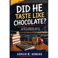 Did He Taste Like Chocolate ?