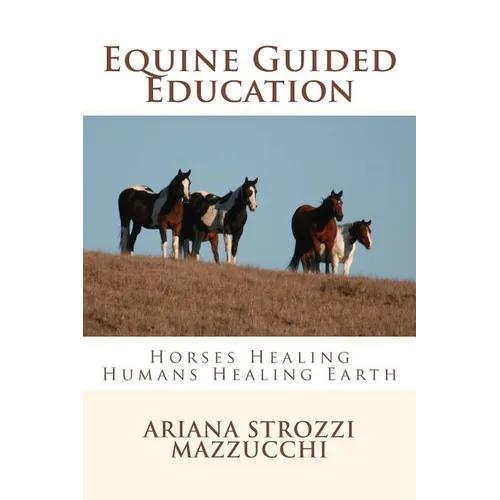 Equine Guided Education: Horses Healing Humans Healing Earth