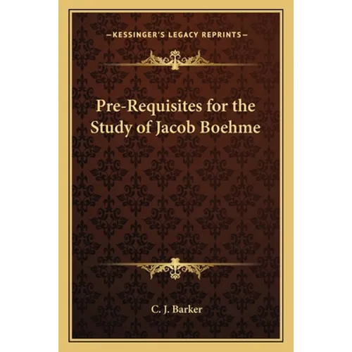 Pre-Requisites for the Study of Jacob Boehme