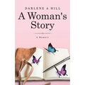 A Woman's Story: Following the Light through Addiction, Trauma and Abuse