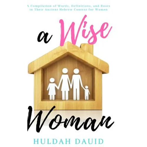 A Wise Woman Builds Her House