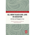 All About Black Girl Love in Education: bell hooks and Pedagogies of Love