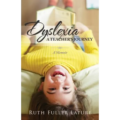 Dyslexia: A Teacher's Journey: Memoir
