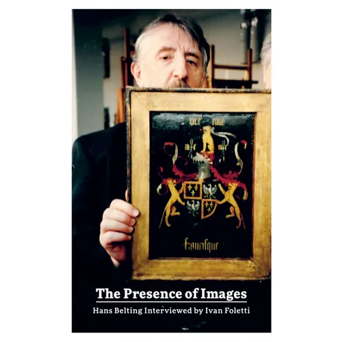 The Presence of Images: Hans Belting Interviewed by Ivan Foletti