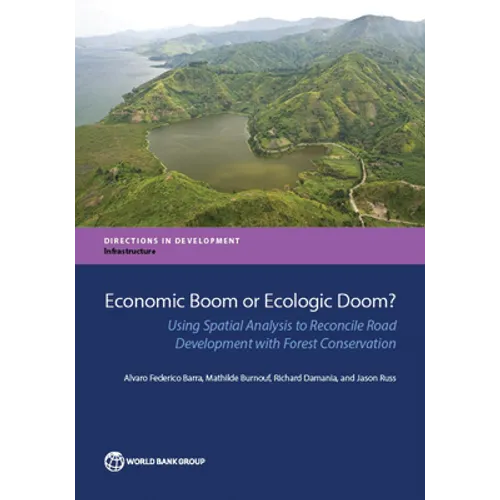Economic Boom or Ecologic Doom?: Using Spatial Analysis to Reconcile Road Development with Forest Conservation