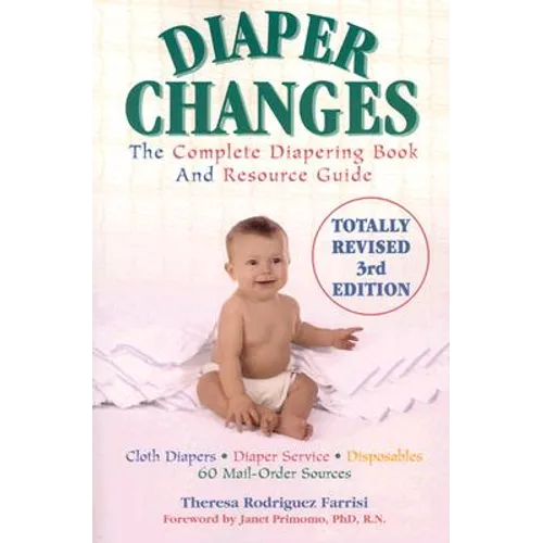 Diaper Changes: The Complete Diapering Book and Resource Guide