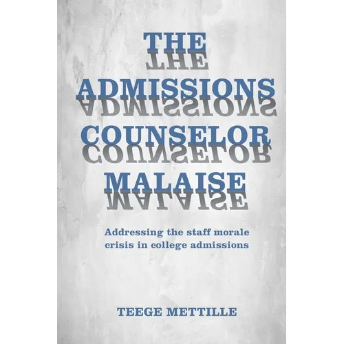 The Admissions Counselor Malaise: Addressing the staff morale crisis in college admissions