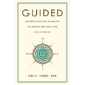 Guided: Journey into the Unknown to Awaken the Soul and Live in Truth