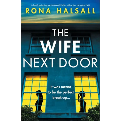 The Wife Next Door: A totally gripping psychological thriller with a jaw-dropping twist