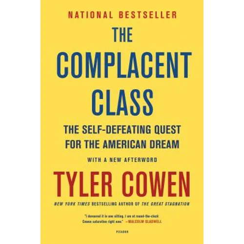 The Complacent Class: The Self-Defeating Quest for the American Dream