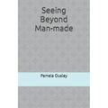 Seeing Beyond Man-made
