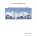 Fun With Navajo Verbs Book 1 Sisnaajiní: 125 Navajo Verbs Fully Conjugated In Up To Seven Modes