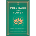 Pull Back Your Power: The Ground-Breaking Code to Unlocking Profound Confidence and Soaring Success for Aspirational Women