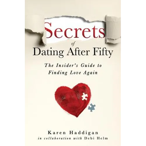 Secrets of Dating After Fifty: The Insider's Guide to Finding Love Again