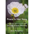Peace is Her Song: The Life and Legacy of Hymn Writer Shirley Erena Murray