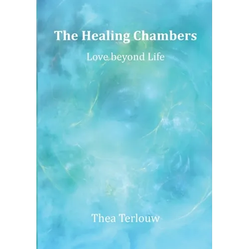 The Healing Chambers: Love beyond Life