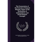 The Presentation of the Portraits of General Whipple, Signer of the Declaration of Independence, and David Glasgow Farragut - Hardcover