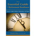 The Essential Guide to Retirement Readiness: Finances, Health & Wellness, Relationships, Life Purpose