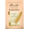 Write What You Know: Potholes, Perspectives, & Passions on the Christian Journey