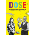 DOSE Personal Prescriptions for a Happier Life and 52 Science Based Ways to Get it