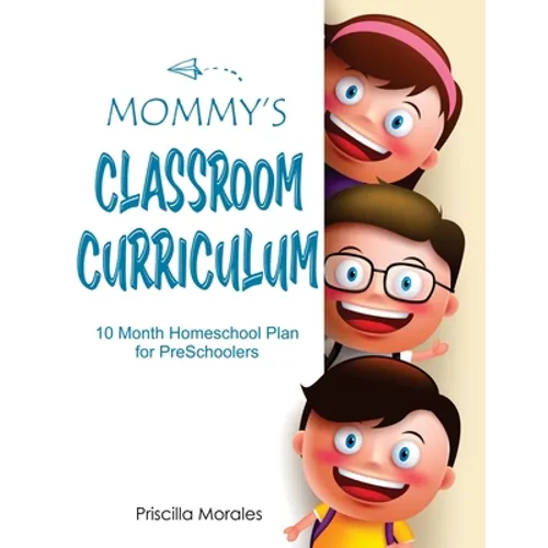 Mommy's Classroom Curriculum: 10 Month Homeschool Plan for Preschoolers