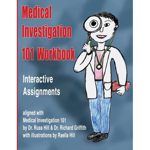 Medical Investigation 101 Workbook: Interactive Assignments Aligned with Medical Investigation 101