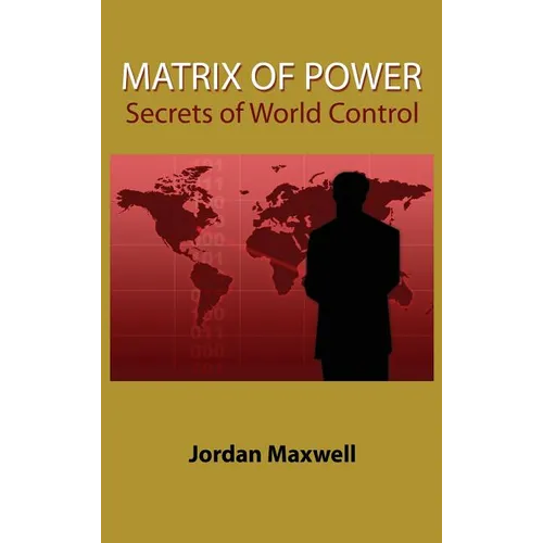 Matrix of Power: Secrets of World Control