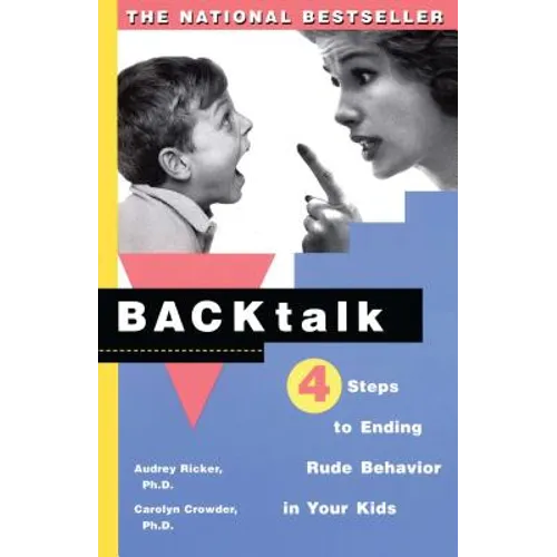 Backtalk: 4 Steps to Ending Rude Behavior in Your Kids