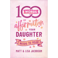 100 Words of Affirmation Your Daughter Needs to Hear