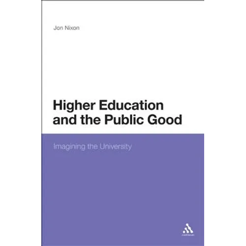 Higher Education and the Public Good: Imagining the University