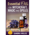 Essential Oils for Witchcraft, Magic and Spells