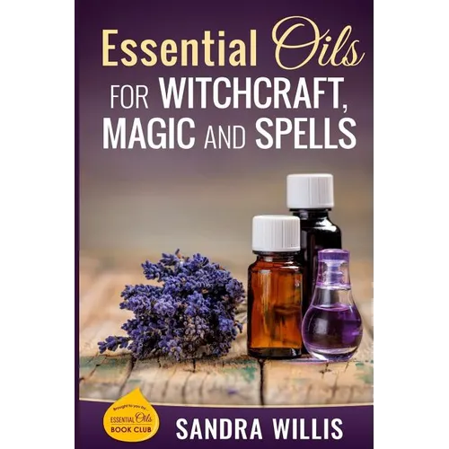 Essential Oils for Witchcraft, Magic and Spells