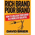 Rich Brand Poor Brand: How to Unleash Your David in a World of Goliaths