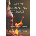 The Art of Fermenting Hot Sauce: Crafting Complex Flavors